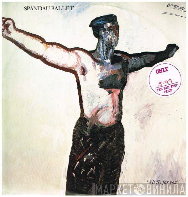  Spandau Ballet  - I'll Fly For You