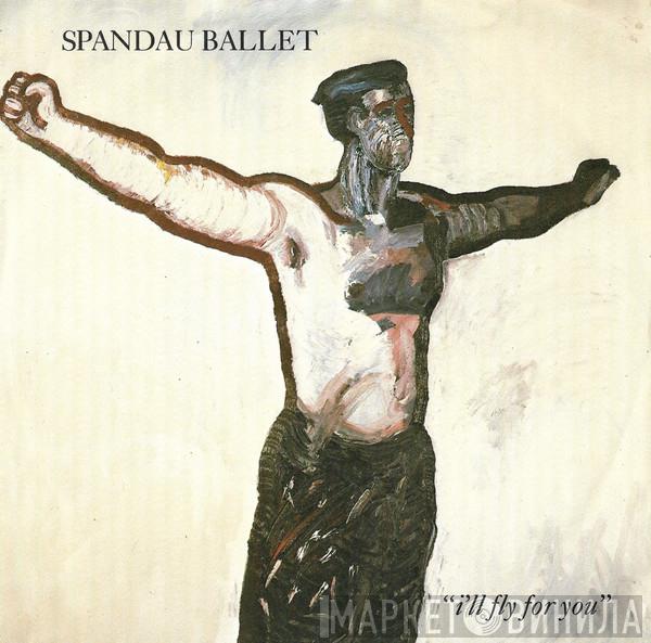  Spandau Ballet  - I'll Fly For You
