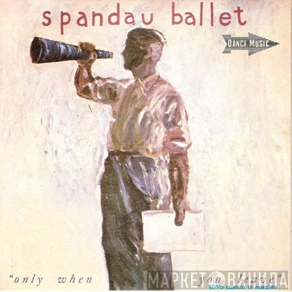  Spandau Ballet  - Only When You Leave = Sólo Cuando Te Marches