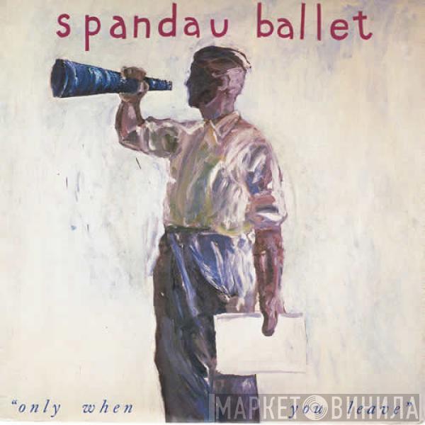  Spandau Ballet  - Only When You Leave