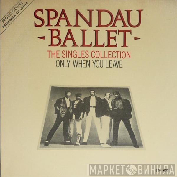 Spandau Ballet - Only When You Leave