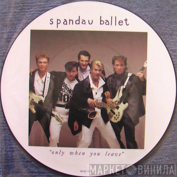Spandau Ballet - Only When You Leave