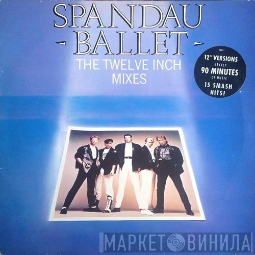 Spandau Ballet - The Twelve Inch Mixes