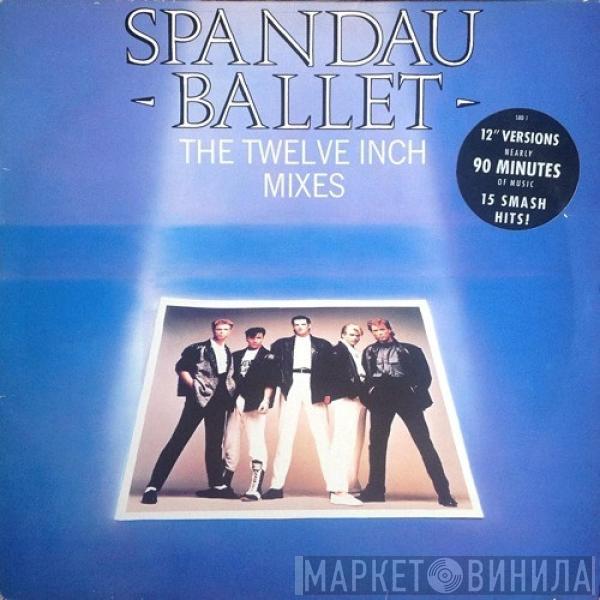 Spandau Ballet - The Twelve Inch Mixes