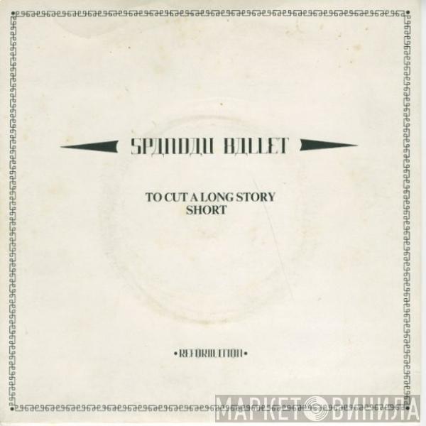 Spandau Ballet - To Cut A Long Story Short