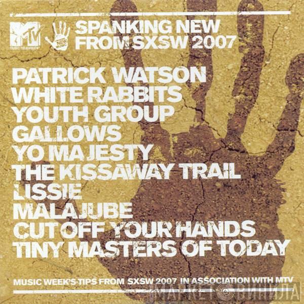  - Spanking New From SXSW 2007