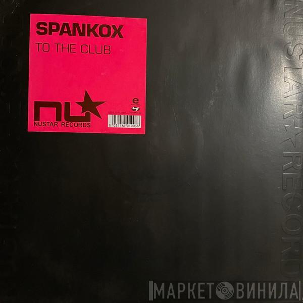 Spankox - To The Club