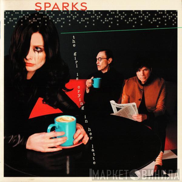  Sparks  - The Girl Is Crying In Her Latte