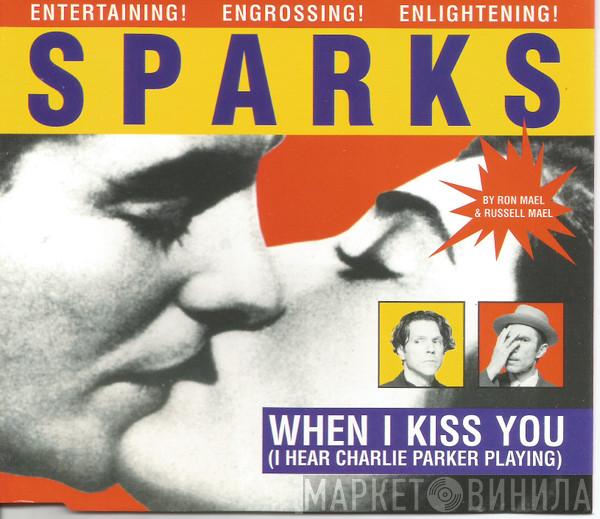 Sparks - When I Kiss You (I Hear Charlie Parker Playing)