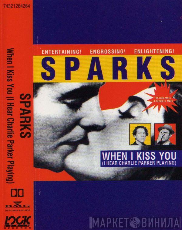 Sparks - When I Kiss You (I Hear Charlie Parker Playing)