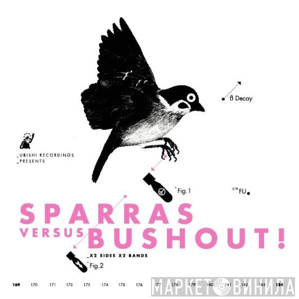 Sparras, Bushout! - X2 Sides X2 Bands