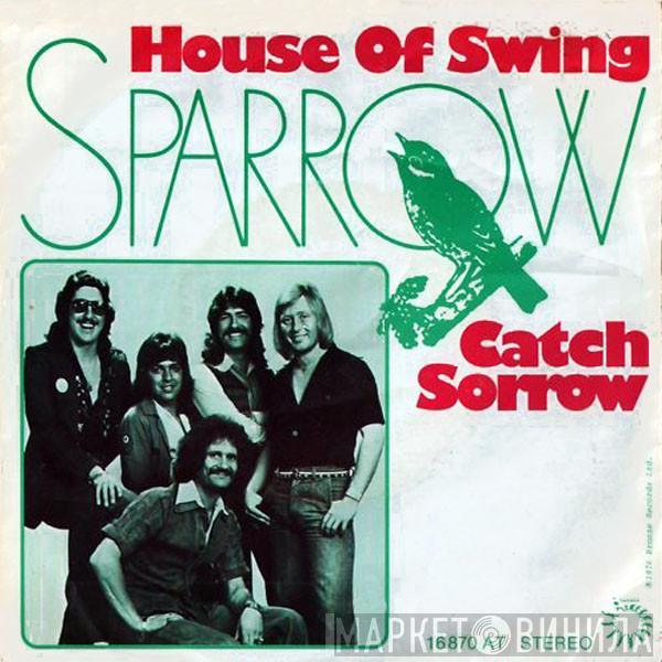 Sparrow  - House Of Swing / Catch Sorrow