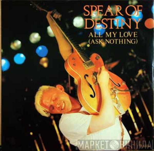 Spear Of Destiny - All My Love (Ask Nothing)