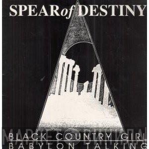 Spear Of Destiny - Black Country Girl / Babylon Talking