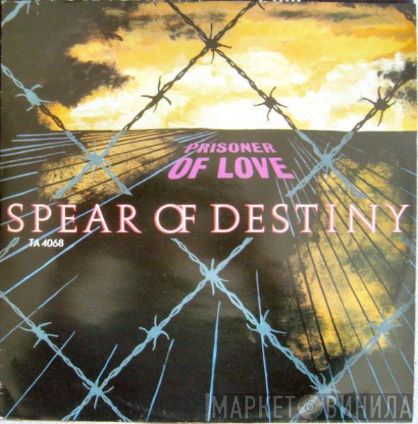 Spear Of Destiny - Prisoner Of Love