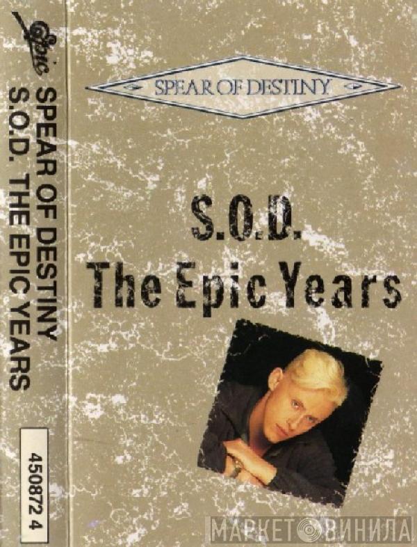 Spear Of Destiny - S.O.D. The Epic Years