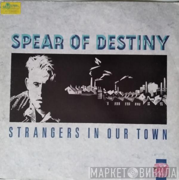  Spear Of Destiny  - Strangers In Our Town