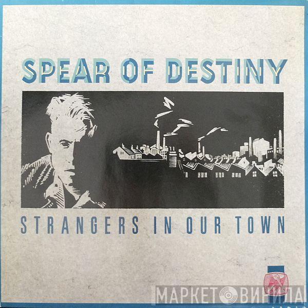  Spear Of Destiny  - Strangers In Our Town