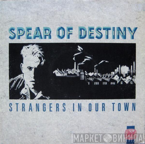 Spear Of Destiny - Strangers In Our Town