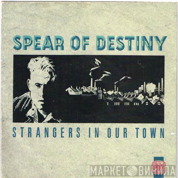 Spear Of Destiny - Strangers In Our Town