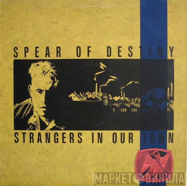 Spear Of Destiny - Strangers In Our Town