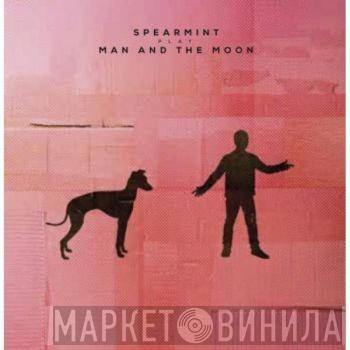 Spearmint  - Man And The Moon