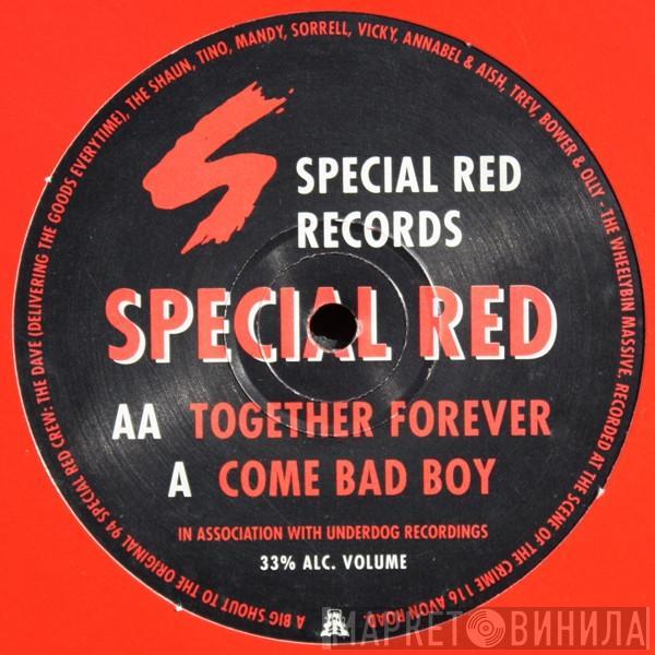 Special Red - Come Bad Boy / Together Forever