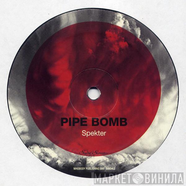 Specter - Pipe Bomb