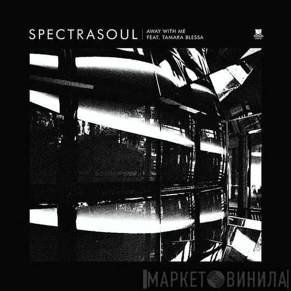 Spectrasoul, Tamara Blessa - Away With Me