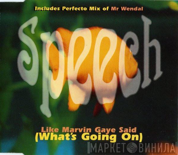 Speech - Like Marvin Gaye Said (What's Going On)