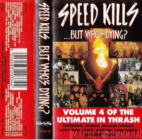  - Speed Kills...But Who's Dying? Volume 4 Of The Ultimate In Thrash