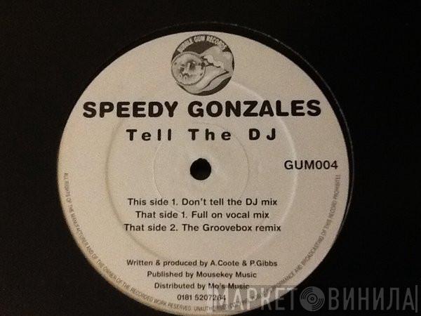  Speedy Gonzales  - Tell The DJ