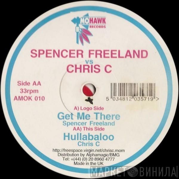 Spencer Freeland, Chris C - Get Me There / Hullabaloo