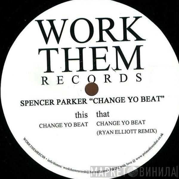 Spencer Parker - Change Yo Beat