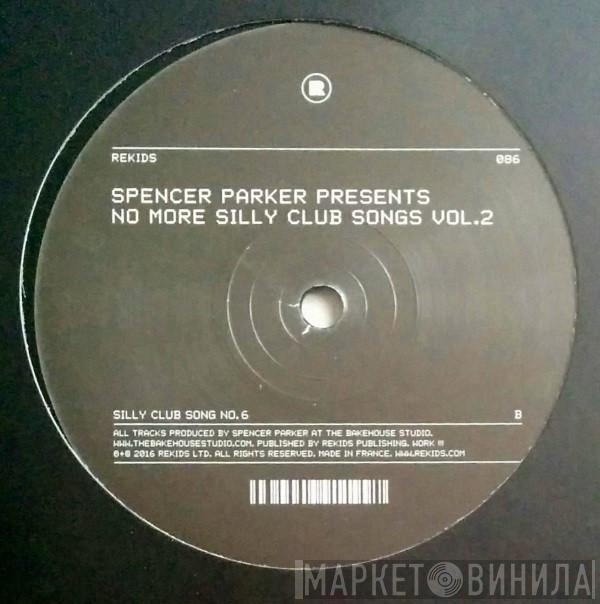 Spencer Parker - No More Silly Club Songs Vol. 2