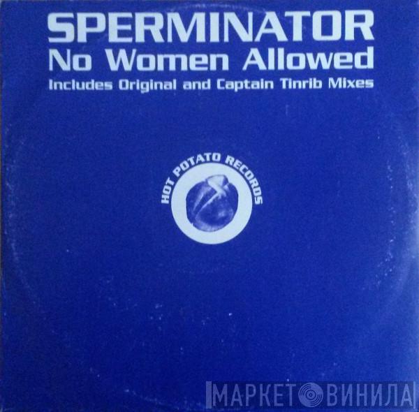Sperminator - No Women Allowed