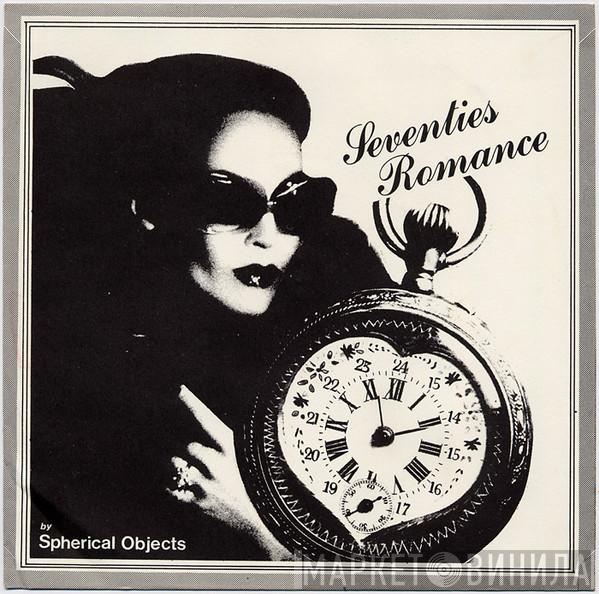 Spherical Objects - Seventies Romance