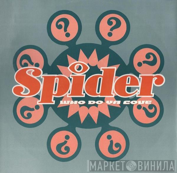 Spider  - Who Do Ya Love