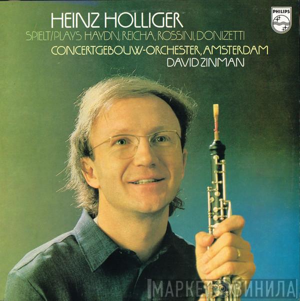 Spielt = Plays Heinz Holliger , Joseph Haydn , Anton Reicha , Gioacchino Rossini / Gaetano Donizetti , Concertgebouworkest  David Zinman  - Heinz Holliger Spielt = Plays Haydn, Reicha, Rossini, Donizetti