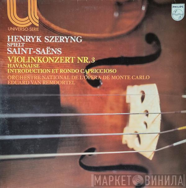 Spielt Henryk Szeryng , Camille Saint-Saëns , Orchestre National De L'Opéra De Monte-Carlo  Edouard Van Remoortel  - Violinkonzert Nr. 3 / Havanaise / Introduction Et Rondo Capriccioso
