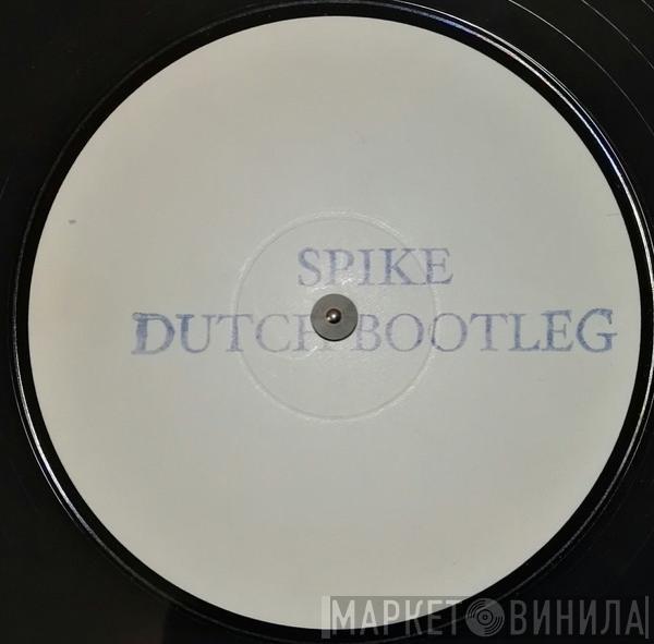 Spike - Dutch Bootleg