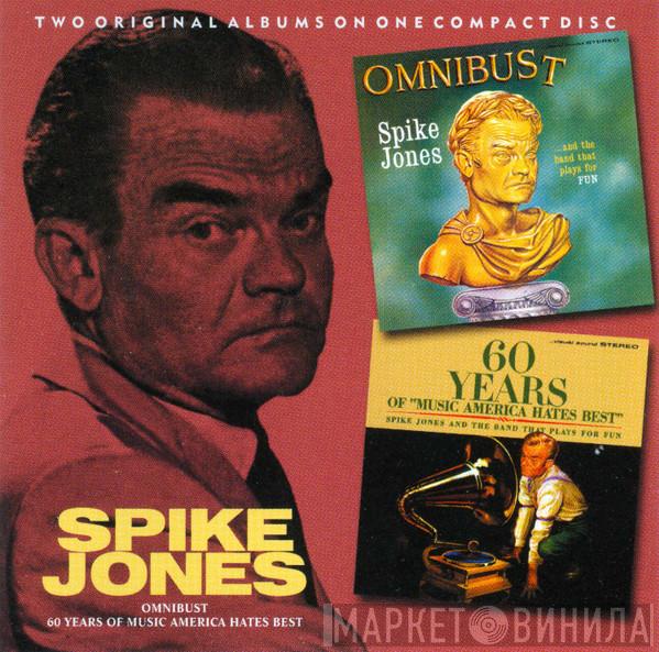  Spike Jones  - Omnibust / 60 Years Of Music America Hates Best
