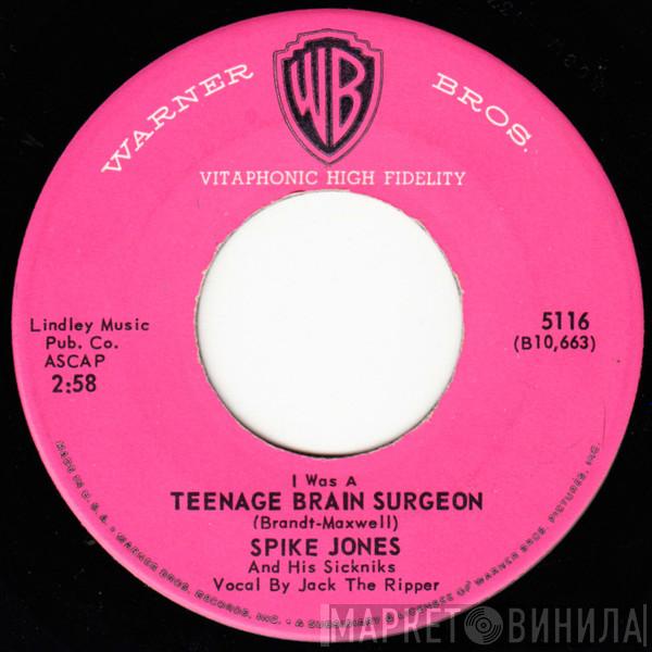  Spike Jones With His Sickniks  - I Was A Teenage Brain Surgeon / Monster Movie Ball