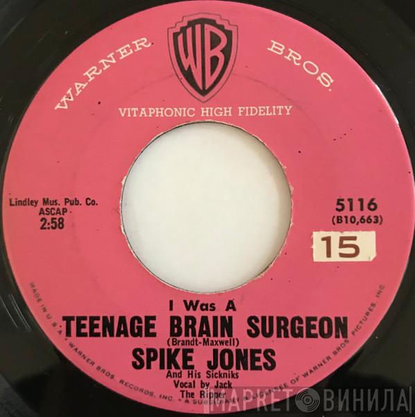  Spike Jones With His Sickniks  - I Was A Teenage Brain Surgeon / Monster Movie Ball