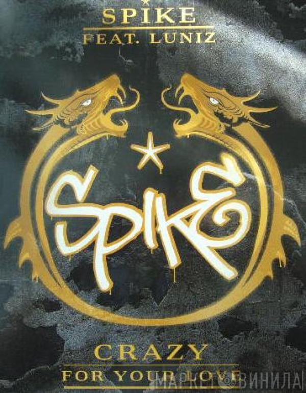 Spike, Luniz - Crazy For Your Love