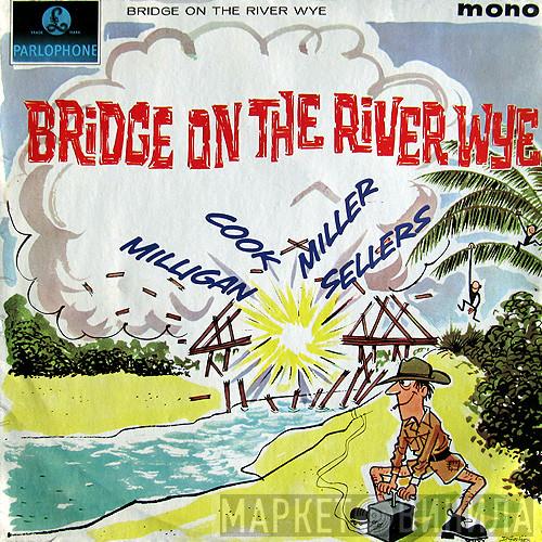 Spike Milligan, Peter Sellers, Jonathan Miller , Peter Cook, Peter Rawley, Patricia Ridgway - Bridge On The River Wye