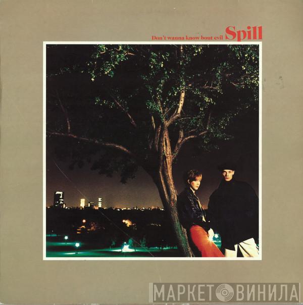 Spill - Don't Wanna Know Bout Evil