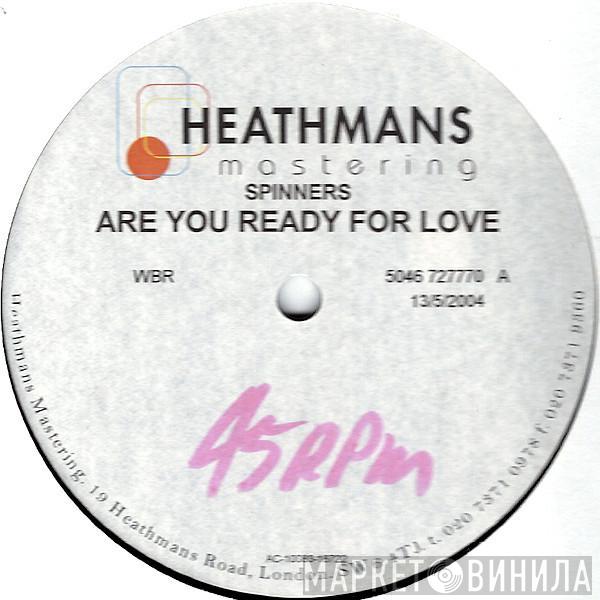  Spinners  - Are You Ready For Love / I'll Be Around