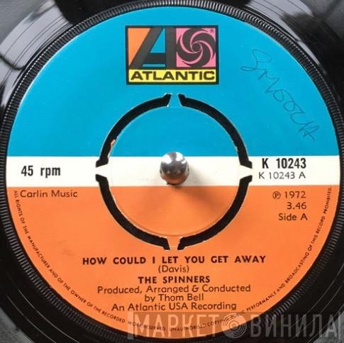  Spinners  - How Could I Let You Get Away / I'll Be Around