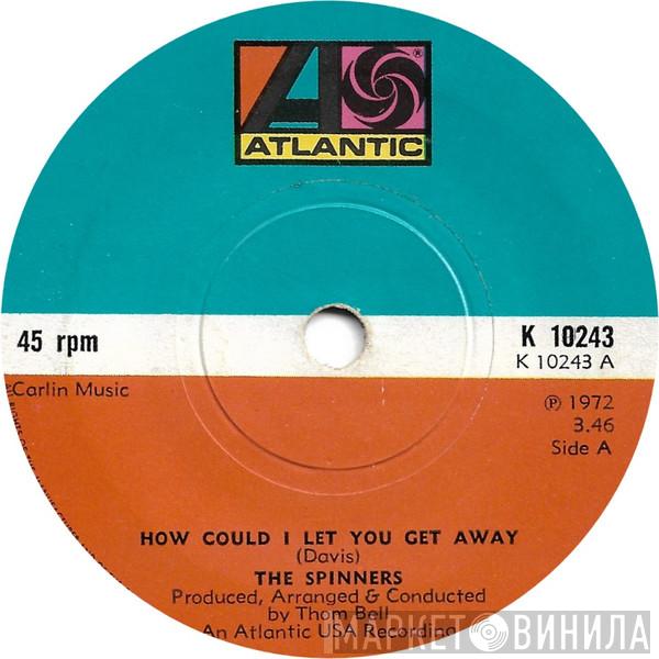  Spinners  - How Could I Let You Get Away / I'll Be Around